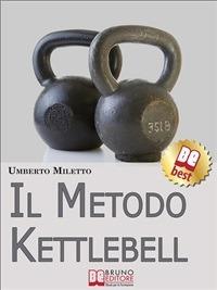 Il metodo Kettlebell. Come dimagrire in modo rivoluzionario - Umberto Miletto - ebook