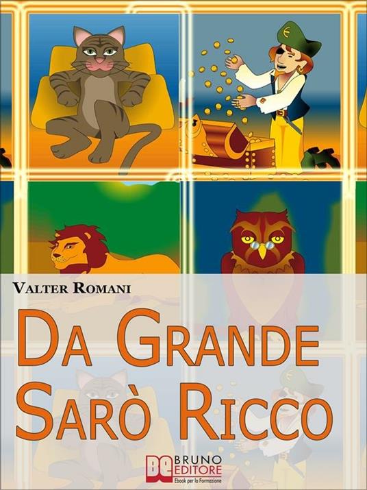 Da grande sarò ricco. Come aiutare tuo figlio a sviluppare l'intelligenza finanziaria - Valter Romani,Giovanni Matteo - ebook