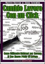 Cambio lavoro con un click. Come utilizzare internet per cercare il tuo nuovo posto di lavoro