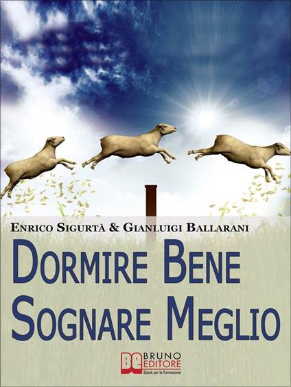 Dormire bene sognare meglio - Gianluigi Ballarani,Enrico Sigurtà - ebook