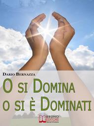 O si domina o si è dominati. Come realizzare se stessi attraverso la ricerca della verità