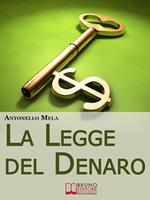 La legge del denaro. Comprendere, moltiplicare e gestire i tuoi soldi