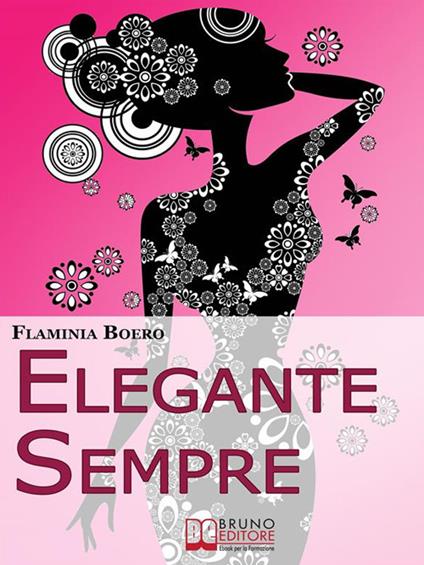 Elegante sempre. Consigli pratici per diventare una persona di stile - Flaminia Boero - ebook