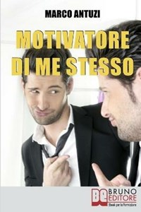 Motivatore di me stesso - Antuzi, Marco - Ebook - EPUB2 con Adobe DRM