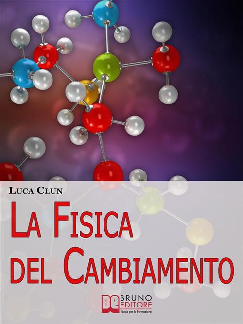 La fisica del cambiamento - Luca Clun - ebook