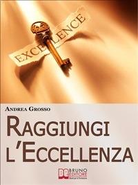 Raggiungi l'eccellenza - Andrea Grosso - ebook
