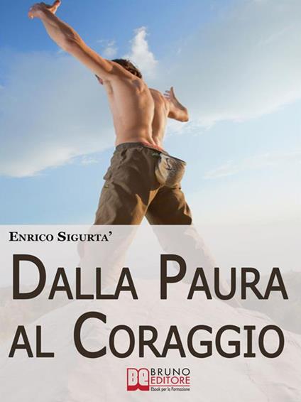 Dalla paura al coraggio - Enrico Sigurtà - ebook