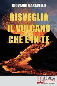 Risveglia il vulcano che è in te - Garavello, Giovanni - Ebook - EPUB2 con  Adobe DRM