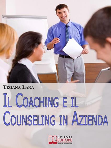 Il coaching e il counseling in azienda - Tiziana Lana - ebook