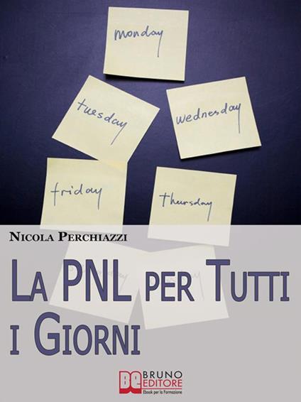 La PNL per tutti i giorni - Nicola Perchiazzi - ebook