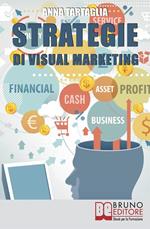 Strategie di visual marketing. Usare le immagini come potente strumento di coinvolgimento per attrarre il pubblico