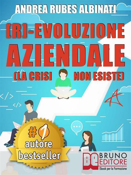 (R)-Evoluzione aziendale (la crisi non esiste) - Andrea Rubes Albinati - ebook