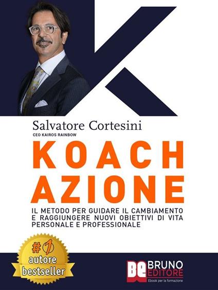 Koach azione. Come migliorare la qualità della vita e ottenere tutto ciò che desideri - Salvatore Cortesini - ebook