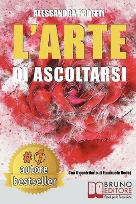 L' arte di ascoltarsi. Come entrare in contatto con il proprio mondo interiore grazie all'arte e alla meditazione e potenziare la resilienza di adulti e bambini - Alessandra Profeti - ebook