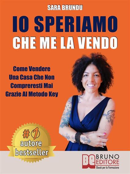 Io speriamo che me la vendo. Come vendere una casa che non compreresti mai grazie al Metodo Key - Sara Brundu - ebook