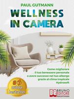 Wellness in camera. Come migliorare il tuo benessere personale o avere successo nel tuo albergo grazie al clima tropicale hydrosoft