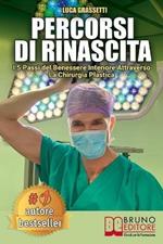 Percorsi di rinascita. I 5 passi del benessere interiore attraverso la chirurgia plastica