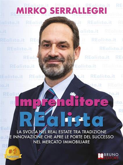 Imprenditore REalista. La svolta nel real estate tra tradizione e innovazione che apre le porte del successo nel mercato immobiliare - Mirko Serrallegri - ebook