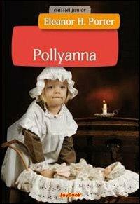 Pollyanna. Ediz. illustrata - Eleanor Porter - copertina