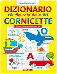 Dizionario figurato delle cornicette. Ediz. illustrata - Argentina Giorgetti - copertina