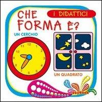 Che forma è. Ediz. illustrata - copertina