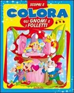 Scopri e colora gli gnomi e i folletti. Ediz. illustrata