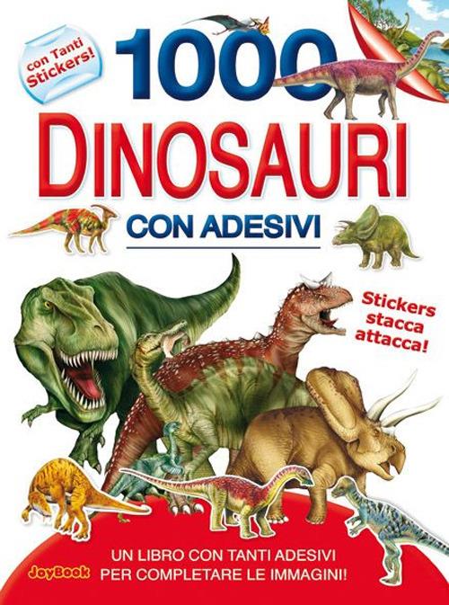 1000 dinosauri. Con adesivi. Ediz. illustrata - copertina