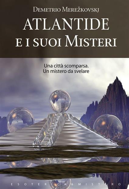 Atlantide e i suoi misteri - Demetrio Merzkovski - ebook