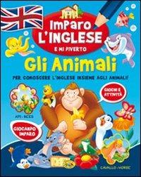 Gli animali. Imparo l'inglese e mi diverto - Libro - Grillo Parlante -  Imparo l'inglese | IBS