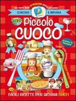 Piccolo cuoco. Ediz. illustrata