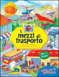 I mezzi di trasporto. Ediz. illustrata - copertina