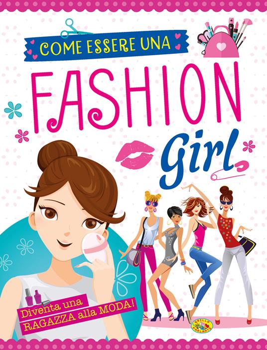 Come essere una fashion girl. Diventare una ragazza alla moda - copertina