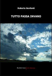 Tutto passa invano - Roberto Bonfanti - copertina