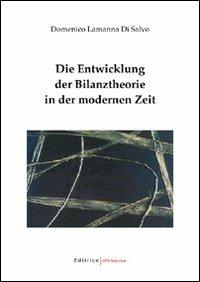 Die Entwicklung der Bilanztheorie in der modernen Zeit - Domenico Lamanna Di Salvo - copertina