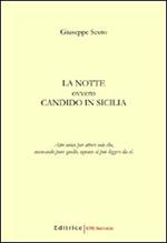 La notte. Ovvero Candido in Sicilia. Atto unico per attore solo che, mancando pure quello, ognuno si può leggere da sè