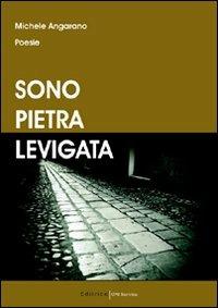 Sono pietra levigata - Michele Angarano - copertina