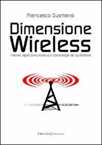 Dimensione wireless. Internet, agire comunicativo e cosmologie del quotidiano - Francesco Gusmano - copertina