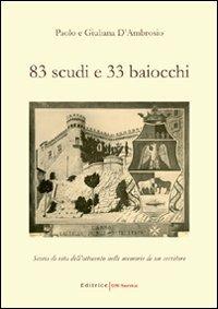 Ottantatré scudi e 33 baiocchi. Scorci di vita dell'Ottocento nelle memorie di un servitore - Giuliana D'Ambrosio,Paolo D'Ambrosio - copertina