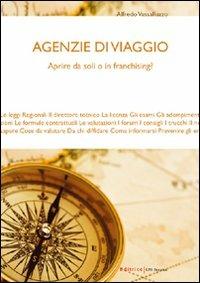 Agenzie di viaggio. Aprire da soli o in franchising? - Alfredo Vassalluzzo - copertina