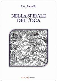 Nella spirale dell'oca - Pino Iannello - copertina