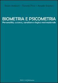 Biometria e psicometria. Personalità, successo, carattere e logica motivazionale - Angela Scipioni,Sauro Amboni,Tiziana Pina - copertina