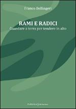 Rami e radici. Guardare a terra per tendere in alto