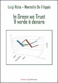 In green we trust. Il verde è denaro - Luigi Rota,Marcello De Filippis - copertina