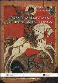 Waste management in urban settings - Cristiano Ciappei,Satu Rintanen - copertina