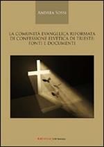 La comunità evangelica riformata di confessione elvetica di Trieste. Fonti e documenti. 1751-2009