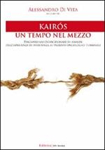 Kairós. Un tempo nel mezzo. Percorso multidisciplinare di analisi dell'esperienza di assistenza ai pazienti oncologici terminali