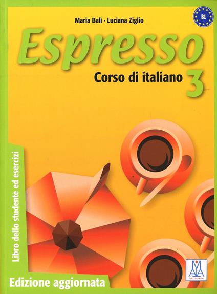 Espresso. Libro dello studente ed esercizi. Vol. 3 - Maria Balì,Luciana Ziglio - copertina