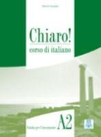 Chiaro! A2. Guida per l'insegnante