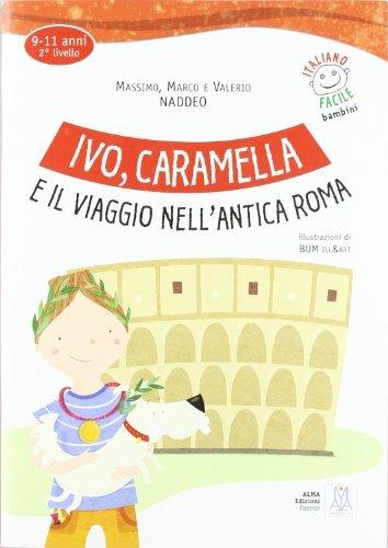 Ivo, Caramella e il viaggio nell'antica Roma. Con CD Audio - Ciro Massimo Naddeo - copertina