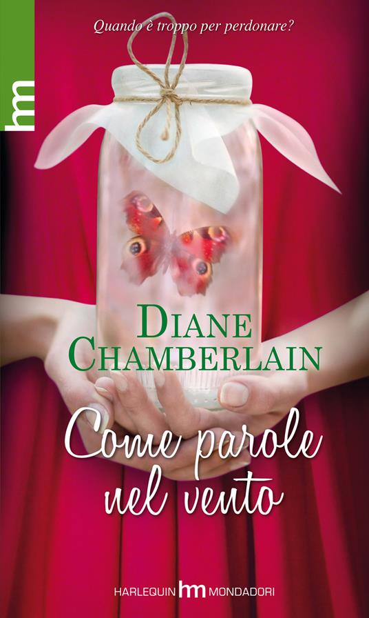 Come parole nel vento - Diane Chamberlain - Libro - Harlequin Mondadori - hm  | IBS